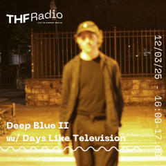 Deep Blue #2 w/ Days Like Television // 12.03.25