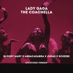 Lady Gaga - Bloody Mary x Abracadabra x Judas x Scheiße (Live Studio Version) [Coachella].mp3