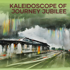 Kaleidoscope of Journey Jubilee