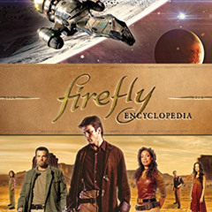 [DOWNLOAD] PDF 📑 Firefly Encyclopedia by  Monica Valentinelli KINDLE PDF EBOOK EPUB