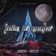 TODA LA NOCHE (SAINTF X YULAOS) PROD TRAGEDYWS & MONKEII