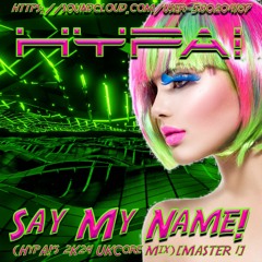 HypA! - Say My Name! (HypA!'s 2K24 UKCore Mix)[24 BiT MASTER 1]