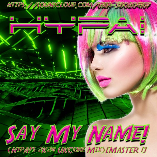 Say My Name! (HypA!'s 2K24 UKCore Mix)[MASTER 1]