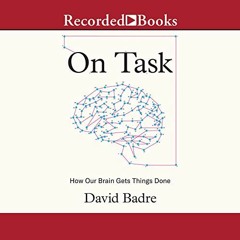 GET KINDLE 📔 On Task: How Our Brain Gets Things Done by  David Badre,Adam Grupper,Re