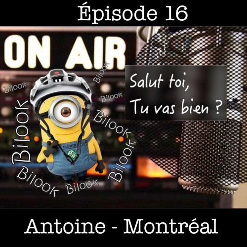 Stream "Salut toi, tu vas bien ?" Ep16 Antoine Montréal by Bilook