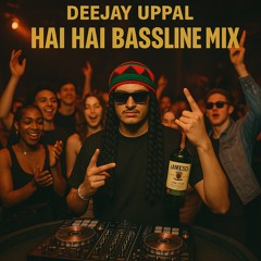 Hai Hai Bassline Mix | DeeJay Uppal