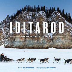 Read EPUB 📙 Iditarod: The Great Race to Nome by  Bill Sherwonit,Jeff Schultz,Libby R