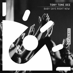 Tony Tone Dee "Baby Says Right Now"