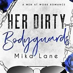 [Get] EBOOK 💌 Her Dirty Bodyguards: A Brother's Best Friend Romance (Men at Work Rev