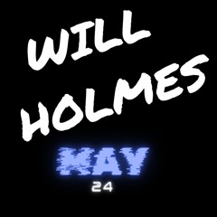 Will Holmes - May 24