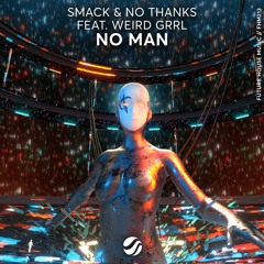 SMACK & No Thanks - No Man (feat. WEiRD GRRL)