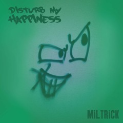 Disturb My Happiness