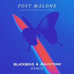 Post Malone - Wrapped Around Your Finger (BLACKBIRD & HALESTORM Remix)