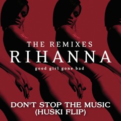 RIHANNA - DONT STOP THE MUSIC (HUSKI FUTURE RIDDIM FLIP)