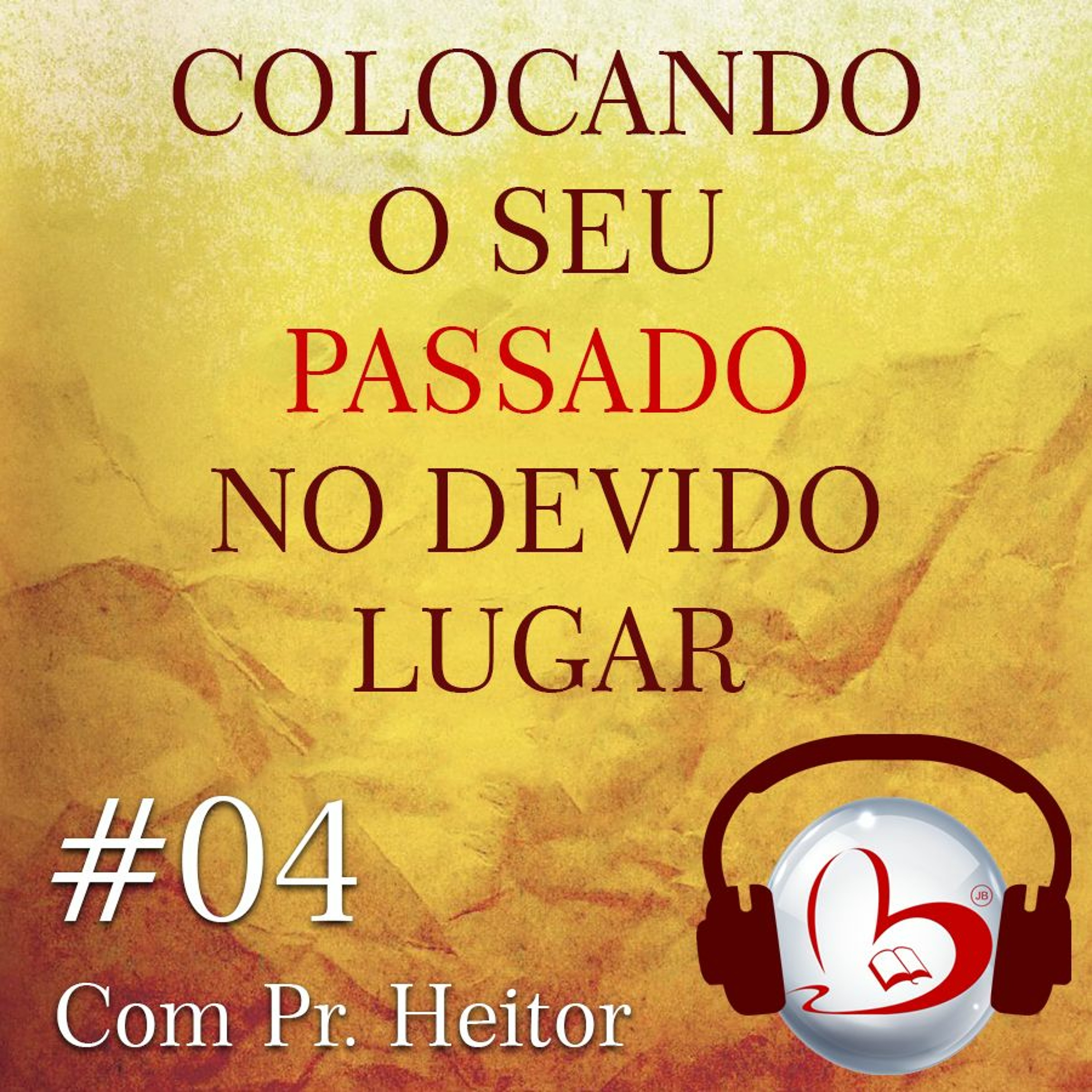 Colocando Seu Passado Em Devido Lugar #4 episode artwork