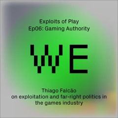 Gaming Authority - Thiago Falcão on exploitation & far-right politics in the games industry (EoP06)