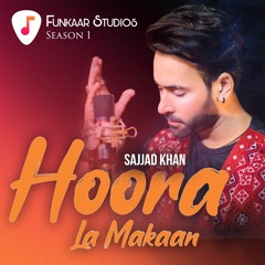Hoora Laa Makaan | Funkaar Studios Season 01 | Sajjad Khan | 2021