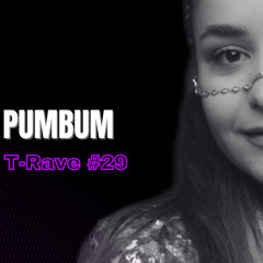 T-Rave #29 By Pumbum