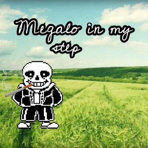 MEGALO IN MY STEP