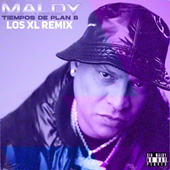 Maldy - Tiempos de Plan B (Los XL Remix)