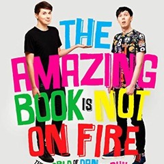 VIEW [EBOOK EPUB KINDLE PDF] The Amazing Book Is Not on Fire: The World of Dan and Ph