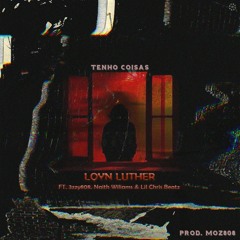 LQYN Luther - Tenho Coisas (Ft. 3zzy 808, Naith Williams & Lil Chris Beatz).mp3