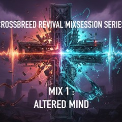 Altered Mind pres: Crossbreed Revival Mixsession Series - Mix 1: Altered Mind