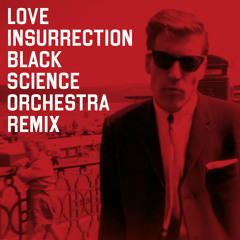 Love Insurrection (Black Science Orchestra Vocal Remix)