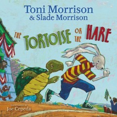 [VIEW] [KINDLE PDF EBOOK EPUB] The Tortoise or the Hare by  Toni Morrison,Slade Morrison,Joe Cepeda