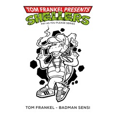 Tom Frankel - Badman Sensi [Shellers Pay As You Please Series 001]