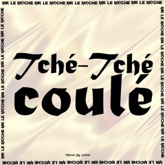 Mr Le Moche - Tché Tché Coulé Audio Officiel.mp3
