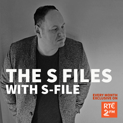 The S Files with S-File [RTE 2FM] (21.02.2021) #032
