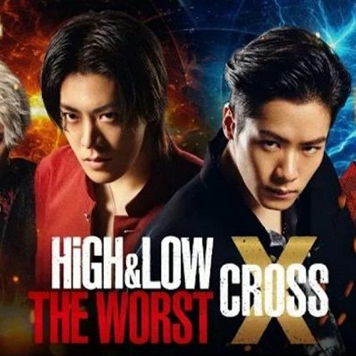 Stream HIGH&LOW THE WORST X CROSS (OST) by C.I.B.X トレーラー