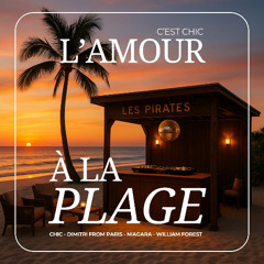 C'est Chic L'Amour À La Plage (William Forest Mash - Les Pirates Mix)