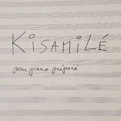 Kisamilé - pour piano préparé