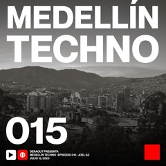 MTP015 - Medellin Techno Podcast Episodio 015 - Joel GZ
