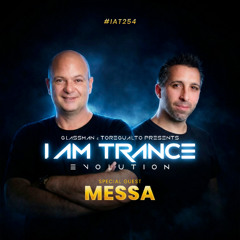 I Am Trance, Evolution - 254 with Glassman & Toregualto special guest_ Messa