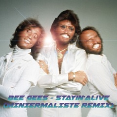 Bee Gees - Stayin' Alive (MINIERMALISTE REMIX)  [FREE DL]