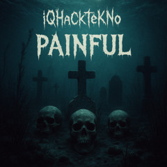 iQHaCkTeKNo - PAINFUL