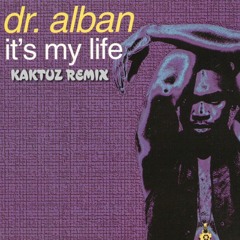 Dr. Alban - It's My Life (KaktuZ RemiX)