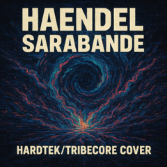 Sarabande Of Haendel  - (Hardtek/Tribecore Cover by Marionn3tX)
