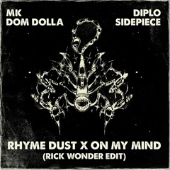 MK & Dom Dolla x Diplo & Sidepiece - Rhyme Dust On My Mind (Rick Wonder Edit)(Supported by Sigala)