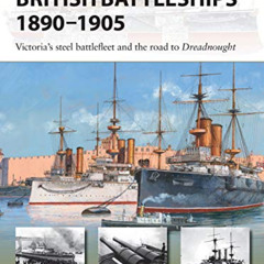 [GET] EPUB 📔 British Battleships 1890–1905: Victoria's steel battlefleet and the roa