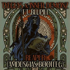 TYEGUYS X Inner Demonz Ft. BLUPILL - Reaper (Amduscias Bootleg)