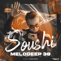 Melodeep 38 - Dj Soushi(Sponsored By RANJ)
