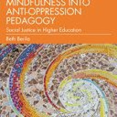 [Download PDF/Epub] Integrating Mindfulness into Anti-Oppression Pedagogy By Beth Berila
