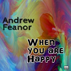 Andrew Feanor - When You Are Happy