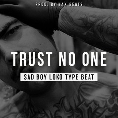 Trust No One (Sad Boy Loko Type Beat)