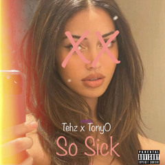 So Sick Tehz x TonyO