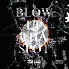 Blow Up Tha Spot(prod.icymxncler)